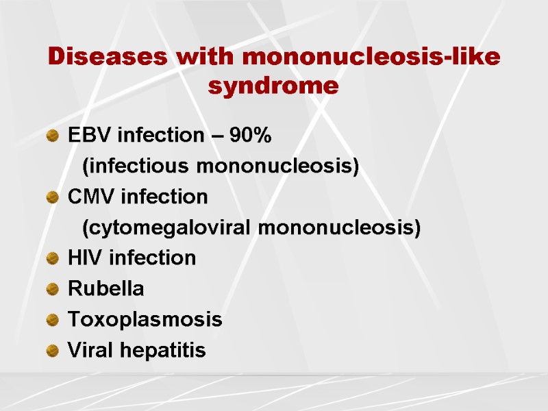 Diseases with mononucleosis-like syndrome ЕВV infection – 90%      